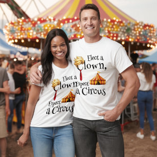 T-shirt Electez un clown, attendez un cirque politique bla