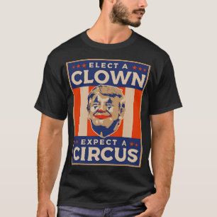 T-shirt Élection D'Un Clown Attendez-Vous À Un Cirque Anti
