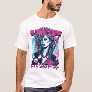 T-shirt Electric Queen - Née pour séduire la Scène