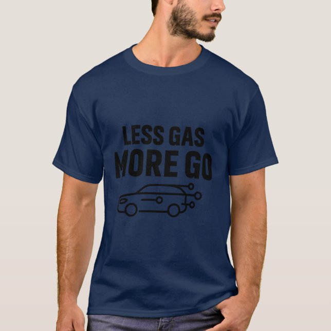 T-shirt Electric Vehicle Electric Car Less Gas More Go gir (Devant)