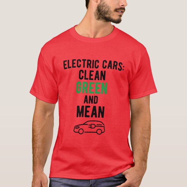 T-shirt Electric Vehicle Electric Cars Clean Green Mean re (Devant)