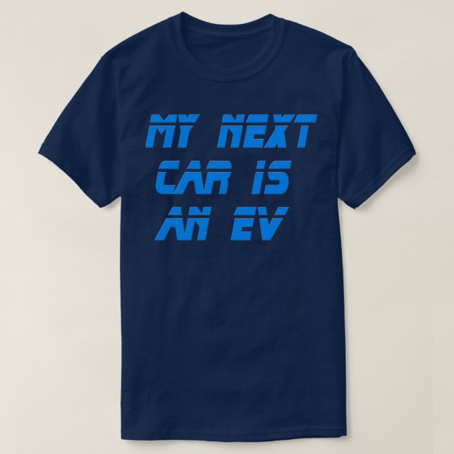 T-shirt Electric Vehicle My Next Car Is An EV (Design devant)