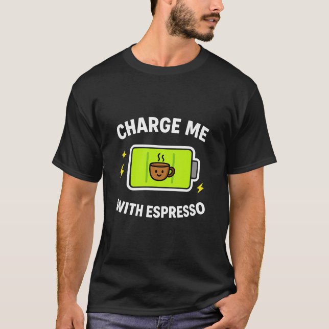T-shirt Electrical Engineer Charge Me With Espresso (Devant)