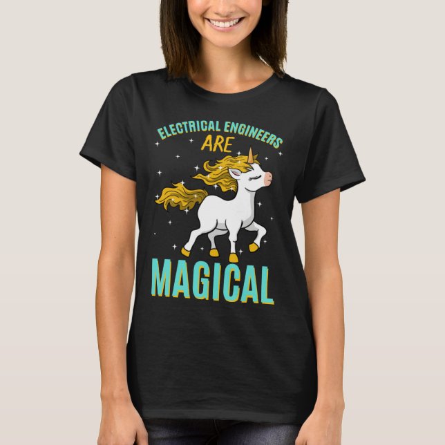 T-shirt Electrical Engineers Are Magical Unicorn Job Engin (Devant)