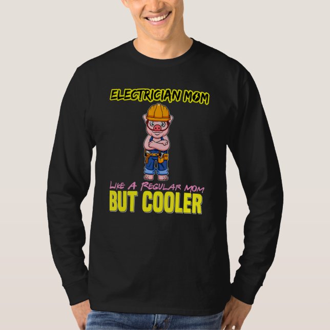 T-shirt Electrician Mom Like A Regualr Mom But Cooler (Devant)