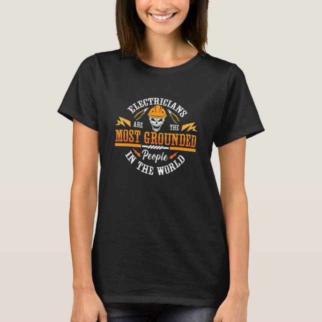 T-shirt Electricians Are The Most Lineman Wireman Electron (Devant)