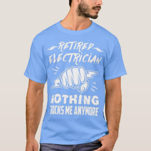 T-shirt Électricien À La Retraite Rien Ne Me Choque Plus