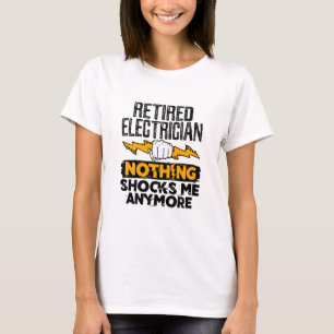 T-shirt Électricien À La Retraite Rien Ne Me Choque Plus