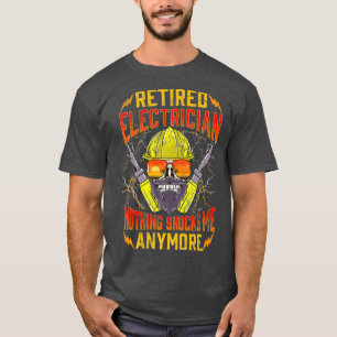T-shirt Électricien À La Retraite Rien Ne Me Choque Plus