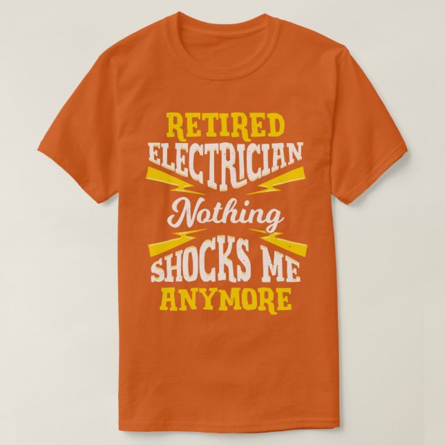 T-shirt Électricien À La Retraite Rien Ne Me Choque Plus (Design devant)