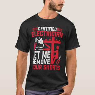 T-shirt Électricien Certifié Laissez-moi retirer vos short