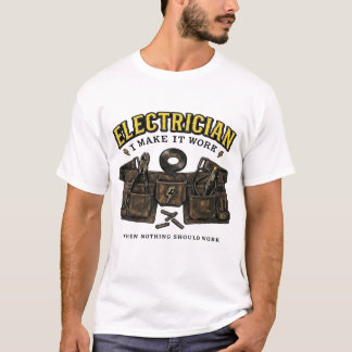 T-shirt Électricien I Fais que ça fonctionne quand rien ne