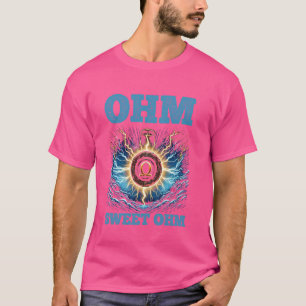 T-shirt Électricien - Ohm Sweet Ohm Déclaration humoristiq