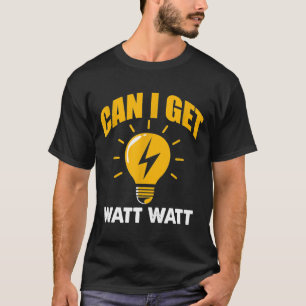 T-shirt Électricien Puis-Je Obtenir Watt Watt