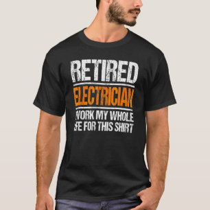 T-shirt Électricien Retraité J'Ai Travaillé Toute Ma Vie P