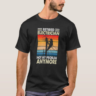 T-shirt Électricien Retraité Pas Mon Problème Retraite Vin