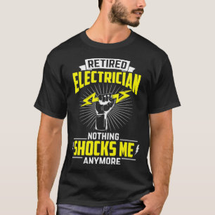 T-shirt Électricien Retraité Rien Ne Me Choque De Prendre