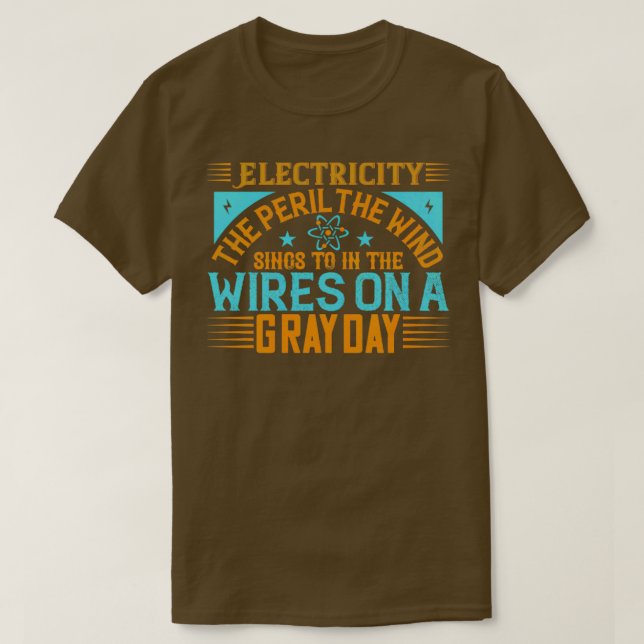T-shirt Électricité le danger que le vent chante aux fils (Design devant)