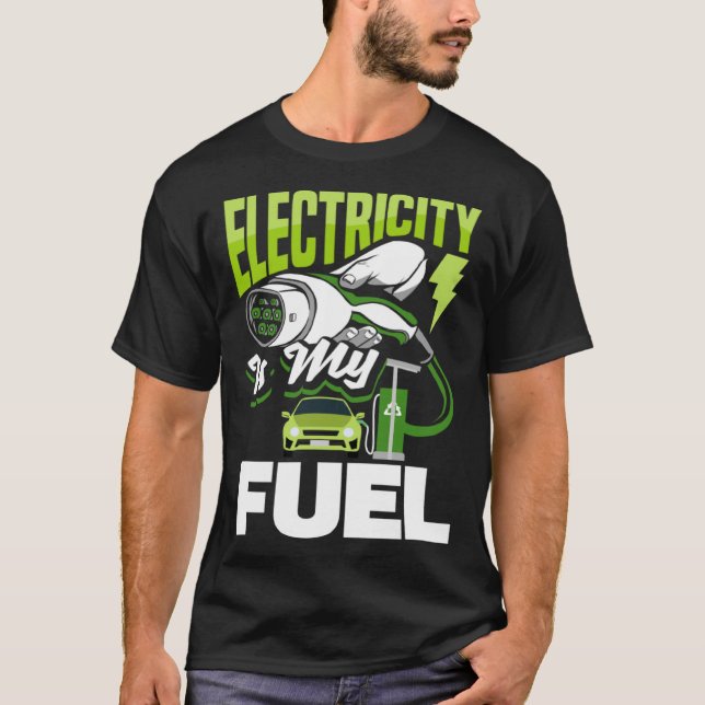 T-shirt Electricity is my fuel Battery Electric Vehicle EV (Devant)