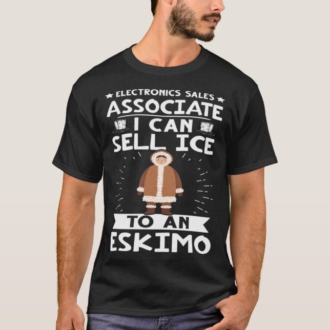 T-shirt Electronics Sales Associate I Can Sell Ice To An E (Devant)
