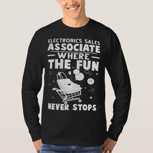 T-shirt Electronics Sales Associate Where The Fun Never St (Devant)