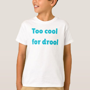 T-shirt Elégant et amusant bébé Tee - Trop Cool pour Drool