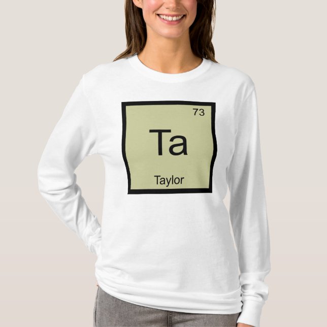 T-shirt Élément de chimie du nom de Taylor Tableau périodi (Devant)