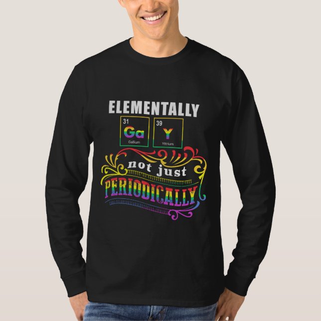 T-shirt Elementalement Gay Pas Seulement Périodiquement (Devant)