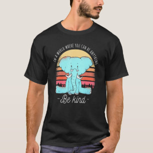 T-shirt Eléphant mignon Soyez gentil Citation Kindness Hom