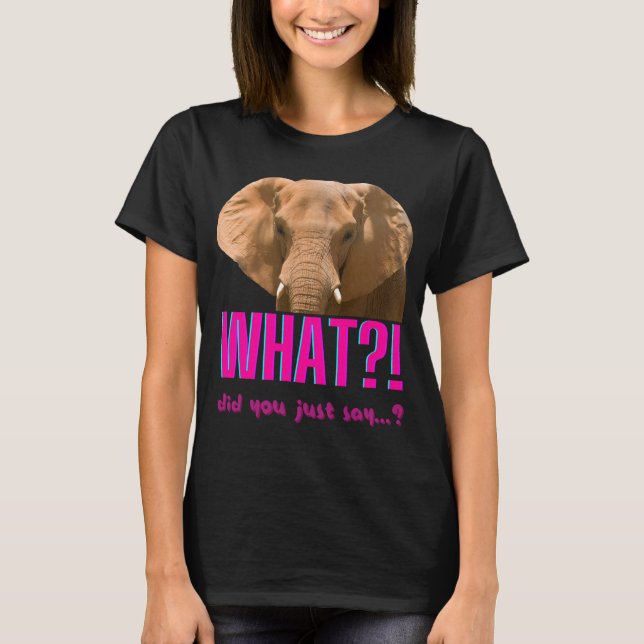 T-shirt Éléphant Qu'avez-vous dit? (Devant)
