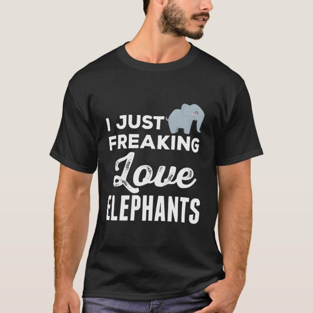 T-shirt Elephant Zoo I Just Freaking Love Elephants Ok (Devant)