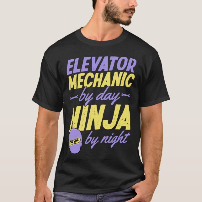 T-shirt Elevator Mechanic By Day Ninja By Night  1 (Devant)