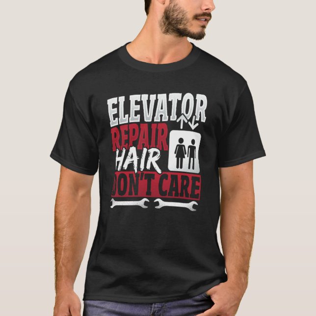 T-shirt Elevator Mechanic hair Don't Care (Devant)