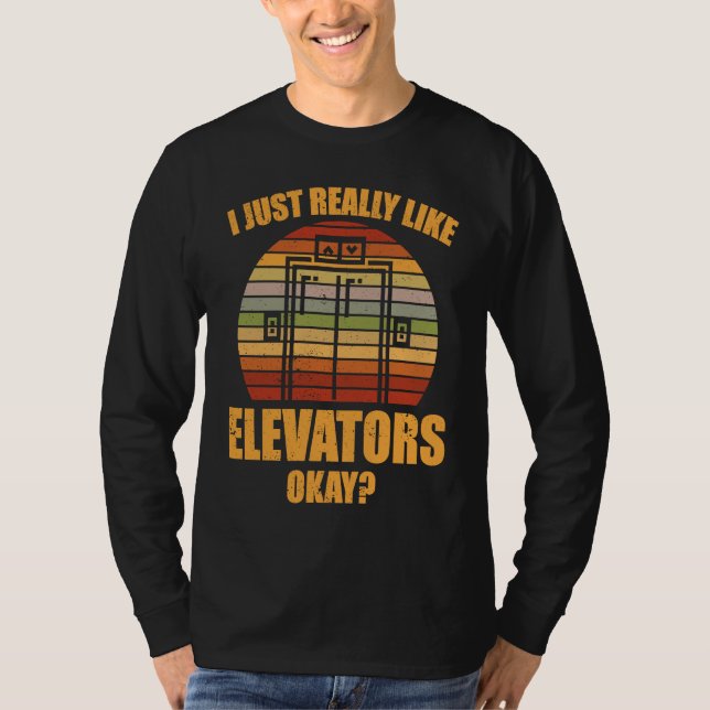 T-shirt Elevator Mechanic Just Really Like Elevators (Devant)