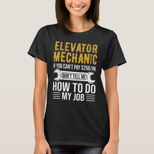 T-shirt Elevator Mechanic Rates Don t Tell How To Do My Jo (Devant)