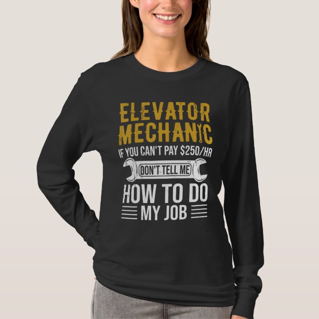 T-shirt Elevator Mechanic Rates Don t Tell How To Do My Jo (Devant)