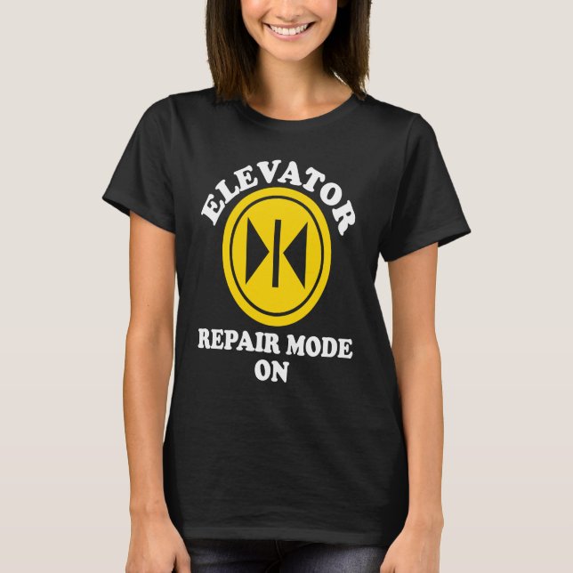 T-shirt Elevator Mechanic Repair Mode On (Devant)