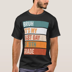 T-shirt Élève de 11e année Bruh c'est mon dernier jour 11e