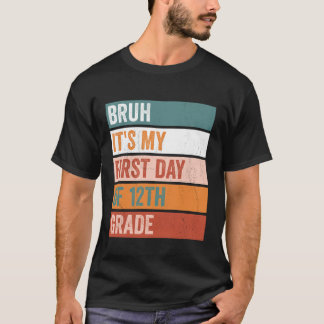 T-shirt Élève de 12e Bruh c'est mon premier jour 12e année