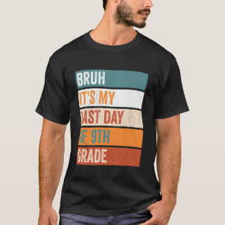 T-shirt Élève de 9e Bruh C'est mon dernier jour 9e T