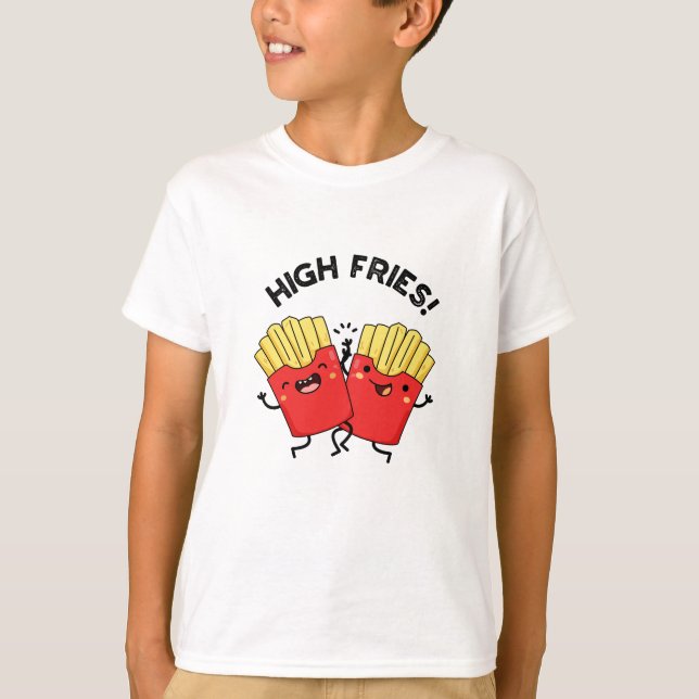 T-shirt Élevée Fries drôle Ami Pun (Devant)