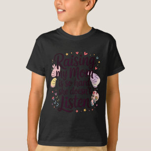 T-shirt Élever ma mère est si dur, elle n'écoute pas