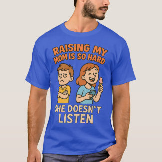 T-shirt Élever ma mère est si dur, maman enfant dessin ani