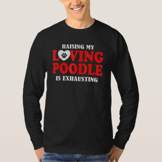 T-shirt Élever mon caniche aimant est épuisant Caniche