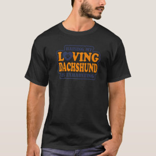 T-shirt Élever mon dachshund aimant est épuisant Dachshun