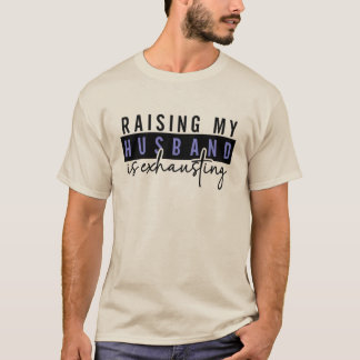 T-shirt Élever mon mari est épuisant, Adultes sarcastiques