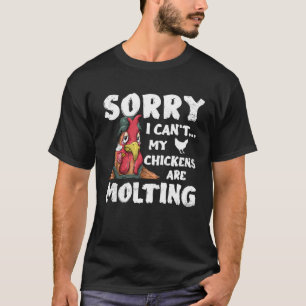 T-shirt Éleveur de poulets Désolé, mes poulets sont en mue