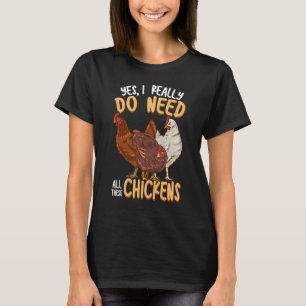 T-shirt Éleveur de poulets Oui, j'ai vraiment besoin de to