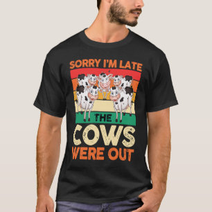 T-shirt Éleveur de vaches laitières Désolé pour le retard