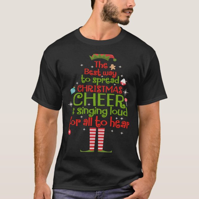T-shirt Elf The Best Way To Spread Christmas Cheer Is Sing (Devant)